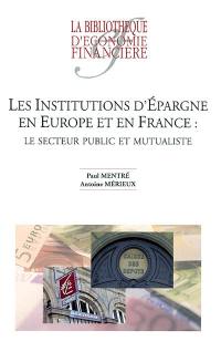 Les institutions d'épargne en Europe et en France : le secteur public et mutualiste