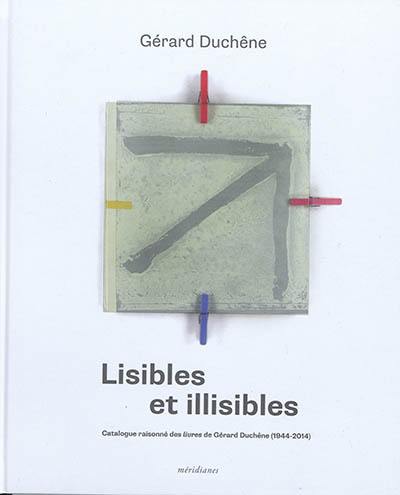 Lisibles et illisibles : catalogue raisonné des livres de Gérard Duchêne (1944-2014)
