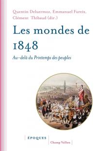 Les mondes de 1848 : au-delà du printemps des peuples