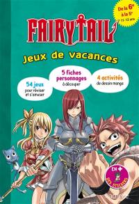 Fairy Tail : jeux de vacances : de la 6e à la 5e, 11-12 ans