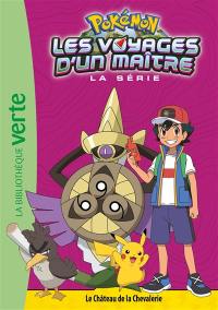 Pokémon : la série Les voyages d'un maître. Vol. 18. Le château de la chevalerie