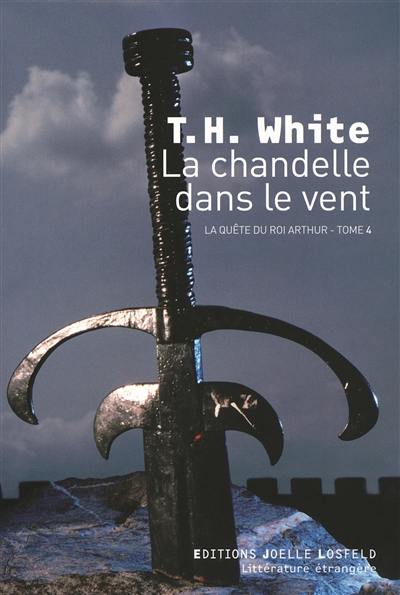 La quête du roi Arthur. Vol. 4. La chandelle dans le vent