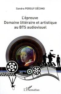 L'épreuve domaine littéraire et artistique au BTS audiovisuel