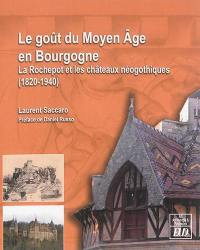 Le goût du Moyen Age en Bourgogne : La Rochepot et les châteaux néogothiques : 1820-1940