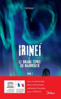 Irineï et le grand esprit du mammouth. Vol. 1
