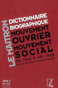 Dictionnaire biographique, mouvement ouvrier, mouvement social : période 1940-1968, de la Seconde Guerre mondiale à mai 1968. Vol. 3. Ca-Cor
