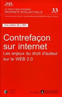 Contrefaçon sur Internet : les enjeux du droit d'auteur sur le Web 2.0 : colloque, Paris, 27 octobre 2008
