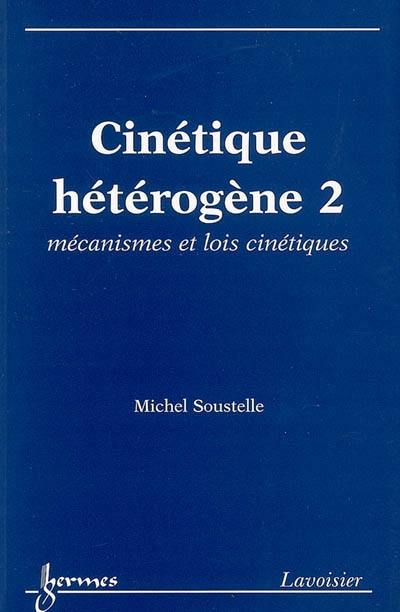 Cinétique hétérogène. Vol. 2. Mécanismes et lois cinétiques