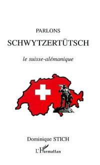 Parlons schwytzertütsch : le suisse-alémique