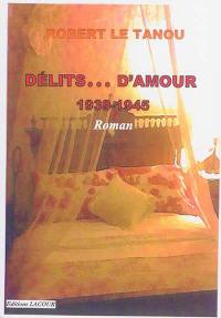 Délits... d'amour : 1939-1945