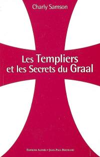 Les Templiers et les secrets du Graal