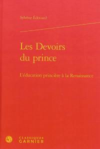 Les devoirs du prince : l'éducation princière à la Renaissance