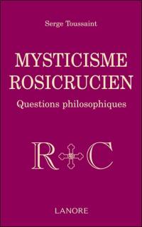 Mysticisme rosicrucien : questions philosophiques