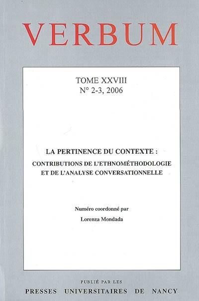 Verbum, n° 2-3 (2006). La pertinence du contexte : contributions de l'ethnométhodologie et de l'analyse conversationnelle