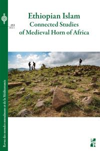 Revue des mondes musulmans et de la Méditerranée, n° 153. Ethiopian islam : connected studies of medieval Horn of Africa