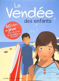 La Vendée des enfants : 60 pages de jeux pour découvrir la Vendée en s'amusant !