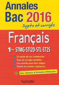 Français 1res STMG, STI2D, STL, ST2S : annales bac 2016 : sujets et corrigés