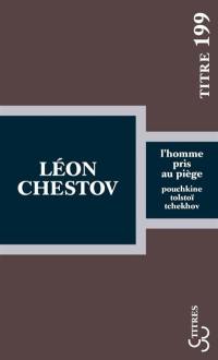 L'homme pris au piège : Pouchkine, Tolstoï, Tchekhov