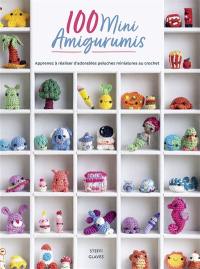 100 mini amigurumis : apprenez à réaliser d'adorables peluches miniatures au crochet