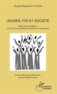Jeunes, foi et société : essai socioreligieux sur les contrariétés juvéniles au Cameroun