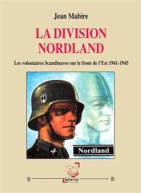 La Division Nordland : les volontaires scandinaves sur le front de l'Est, 1941-1945