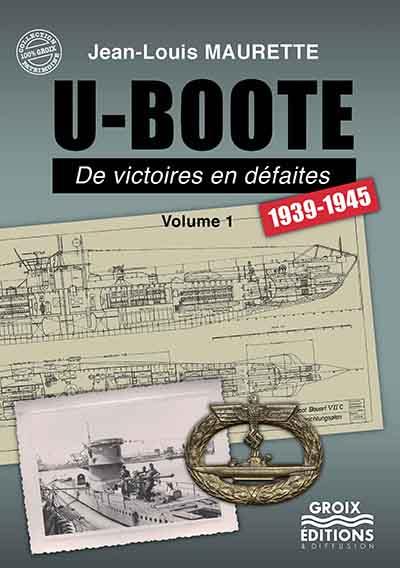 U-Boote, de victoires en défaites : 1939-1945. Vol. 1