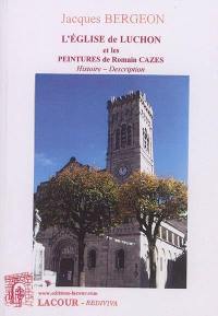 L'église de Luchon et les peintures de Romain Cazes : histoire, description