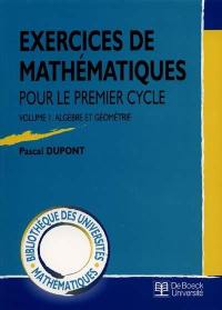 Exercices de mathématiques pour le premier cycle. Vol. 1. Algèbre et géométrie