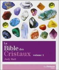 La bible des cristaux. Vol. 1