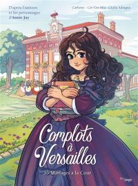 Complots à Versailles. Vol. 5. Mariages à la cour