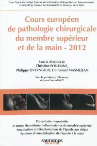 Cours européen de pathologie chirurgicale du membre supérieur et de la main : 2012