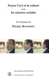 Penser l'art et la culture avec les sciences sociales : en l'honneur de Pierre Bourdieu : séminaire 2001-2002