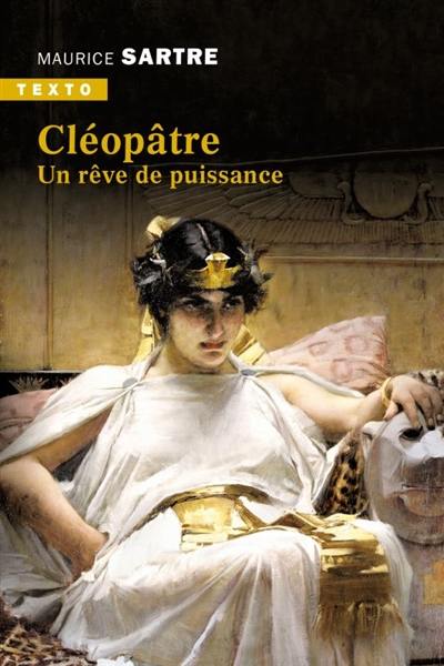 Cléopâtre : un rêve de puissance