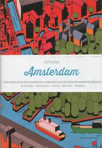 Amsterdam : une sélection des meilleures adresses par 60 artistes amstellodamois : art et design, architecture, cuisine, spectacle, shopping