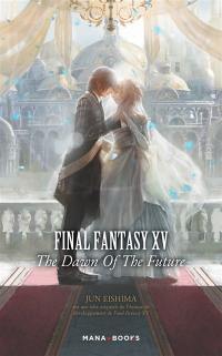 Final Fantasy XV : the dawn of the future