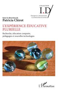 L'expérience éducative plurielle : recherche, éducation comparée, pédagogies et nouvelles technologies