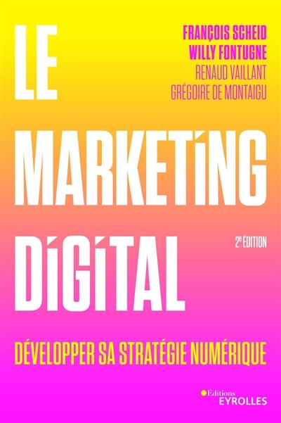 Le marketing digital : développer sa stratégie numérique