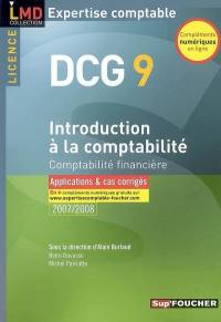 Introduction à la comptabilité, comptabilité financière, licence DCG 9 : applications et cas corrigés, 2007-2008