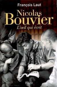 Nicolas Bouvier : l'oeil qui écrit