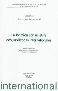 La fonction consultative des juridictions internationales