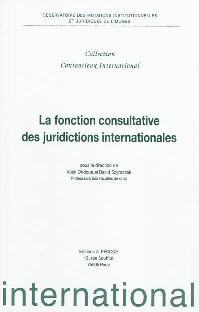 La fonction consultative des juridictions internationales