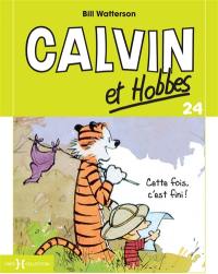 Calvin et Hobbes. Vol. 24. Cette fois c'est fini !
