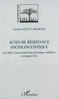 Actes de résistance sociolinguistique : les défis d'une production périodique militante en langue d'oc