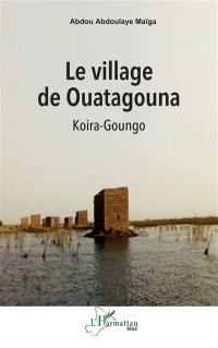 Le village de Ouatagouna : Koira-Goungo