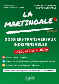La martingale. Dossiers transversaux indispensables de Léo et Pierre-Olivier : ECNi-EDN