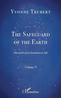 Chronicles of an invitation to life. Vol. 9. The safeguard of the Earth