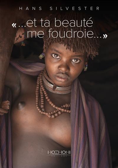 Et ta beauté me foudroie... : hommage à la grâce des femmes Hamers d'Ethiopie