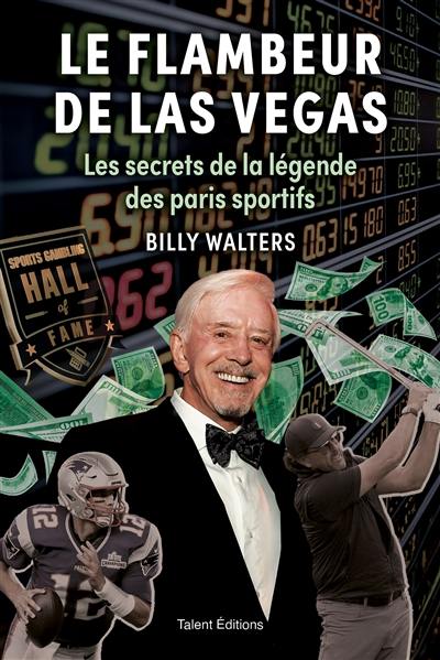 Le flambeur de Las Vegas : les secrets de la légende des paris sportifs