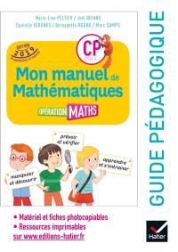 Opération maths CP, cycle 2, mon manuel de mathématiques : guide pédagogique : édition 2019, programmes et repères