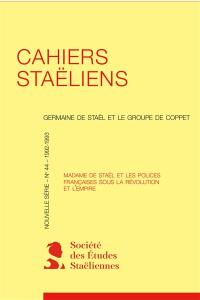 Cahiers staëliens, n° 44. Madame de Staël et les polices françaises sous la Révolution et l'Empire